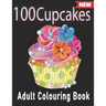 100 Cupcakes Adult Colouring Book