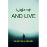 Wake up and live