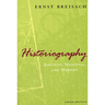 Historiography: Ancient, Medieval, and Modern, Third Edition