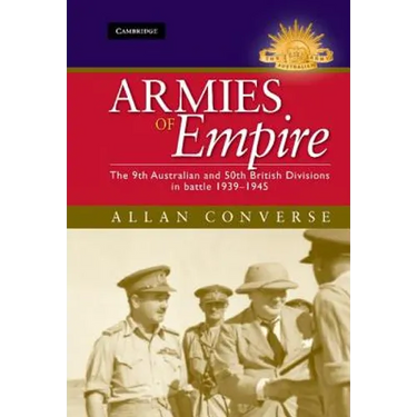 Armies of Empire: The 9th Australian and 50th British Divisions in Battle 1939-1945