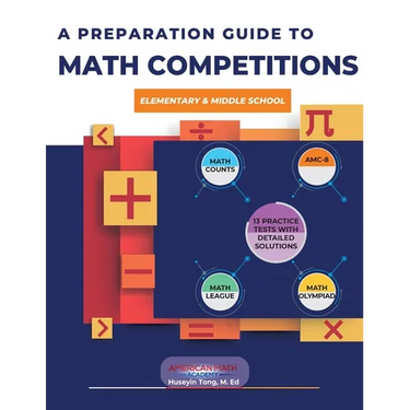 A Preparation Guide to Math Competitions for Elementary & Middle School: Amc-8, Mathcounts, Math Olympiad, Mathcon,& Math Leagues