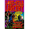 Lone Star Larceny: 350 Years of Texas-Bred Mayhem, Murder, & Misanthropy