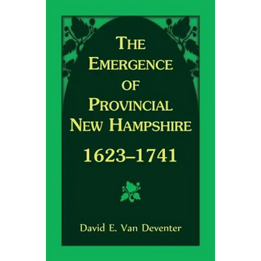 The Emergence of Provincial New Hampshire, 1623-1741