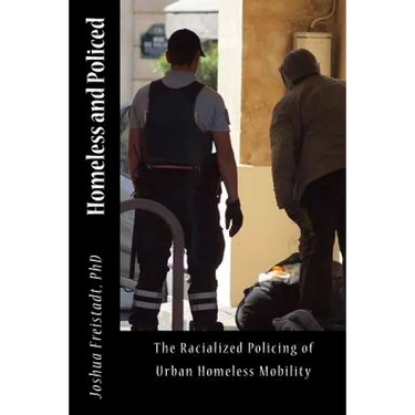 Homeless and Policed: The Racialized Policing of Urban Homeless Mobility