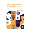 Three Contributions To The Theory Of Sex: Authorized Translation By A.A. Brill, Ph.B., M.D. With Introduction By James J. Putnam, M.D. Edited By Drs.