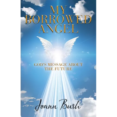 My Borrowed Angel: God's Message About the Future