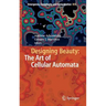Designing Beauty: The Art of Cellular Automata