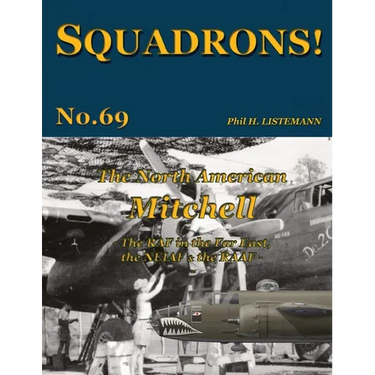 The North American Mitchell: The RAF in the Far East, the NEIAF & the RAAF