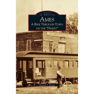 Ames: A Ride Through the Town on the "Dinkey"
