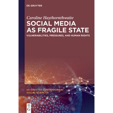 Social Media as Fragile State: Vulnerabilities, Pressures, and Human Rights