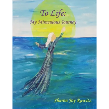 To Life: My Miraculous Journey