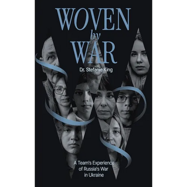 Woven by War: A Team's Experience of Russia's War in Ukraine