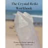 The Crystal Reiki Workbook
