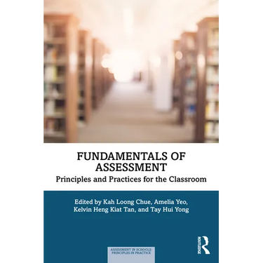Fundamentals of Assessment: Principles and Practices for the Classroom