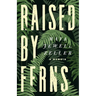 Raised by Ferns
