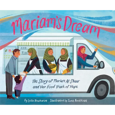 Mariam's Dream: The Story of Mariam Al-Shaar and Her Food Truck of Hope