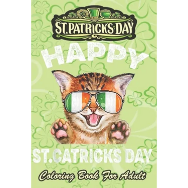 St Patricks Day Coloring Book For Adult: St. Patricks Kitty wearing glassess An Adult Coloring Books St Patrick for Kids, Adults with Beautiful Irish