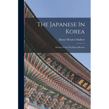 The Japanese In Korea: Extracts From The Korea Review