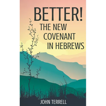 Better! The New Covenant in Hebrews