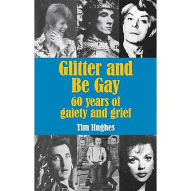 Glitter and Be Gay: 60 years of gaiety and grief