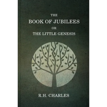 The Book Of Jubilees, Or The little Genesis