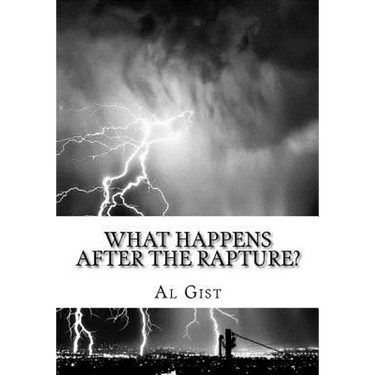 What Happens After the Rapture?: From the Rapture to the Second Coming