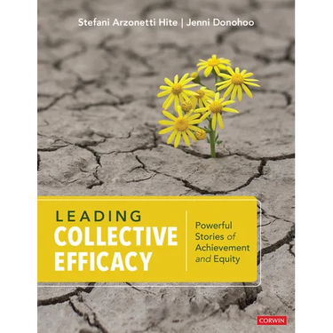 Leading Collective Efficacy: Powerful Stories of Achievement and Equity
