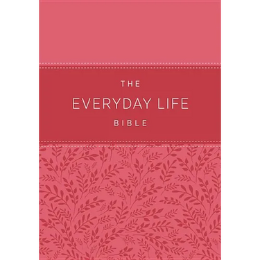 The Everyday Life Bible: The Power of God's Word for Everyday Living