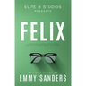 Felix (Elite 8 Studios Book 6): Alternate Cover