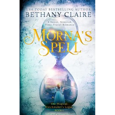 Morna's Spell: A Sweet, Scottish, Time Travel Romance