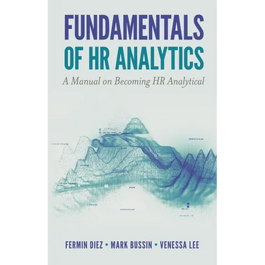 Fundamentals of HR Analytics: A Manual on Becoming HR Analytical