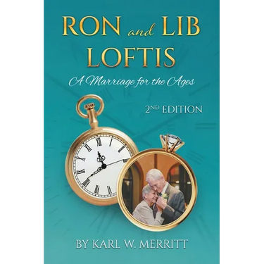 Ron and Lib Loftis...A Marriage for the Ages: 2nd Edition