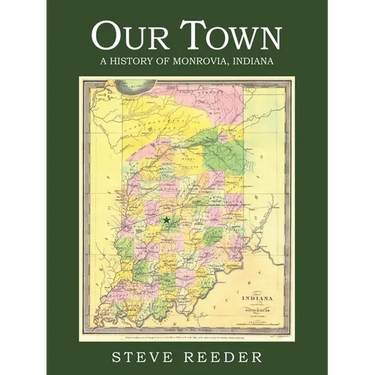 Our Town: A History of Monrovia, Indiana