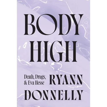Body High: Death, Drugs, and Eva Hesse