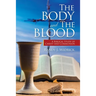 The Body and the Blood: A Biblical Study of Christ and Communion