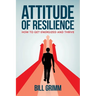 Attitude of Resilience: How to Get Energized and Thrive