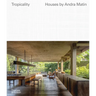Tropicality: Houses by Andra Matin