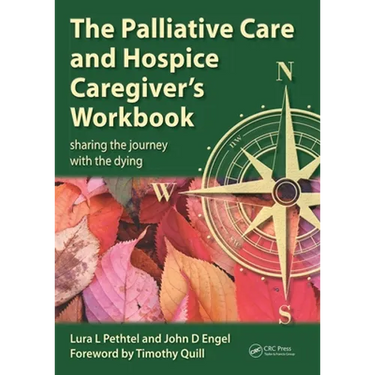 The Palliative Care and Hospice Caregiver's Workbook: Sharing the Journey with the Dying