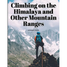 Climbing on the Himalaya and Other Mountain Ranges