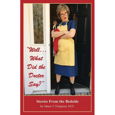 "Well...What Did the Doctor Say?": Stories From the Bedside