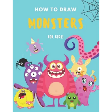How to Draw Monsters: A Fun and Simple Step by Step Drawing and Activity Book for Boys and Girls to Learn to Draw