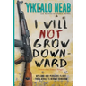 I Will Not Grow Downward - Memoir Of An Eritrean Refugee: My Long And Perilous Flight From Africa's Hermit Kingdom