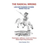 The Radical Wrong: Lies Our Founding Fathers Never Told Us: Washington, Jefferson, Lincoln & Others Refute Right-Wing Extremists