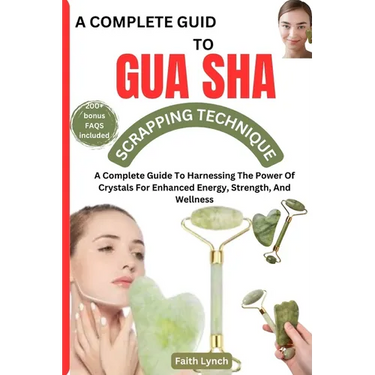 A Complete Guide to Guasha Scrapping Technique: The Complete Guide To Natural Way Of Prevention And Treatment Through Traditional Chinese Medicine Eve