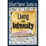 The Smart Teens' Guide to Living with Intensity: How to Get More Out of Life and Learning