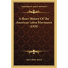 A Short History Of The American Labor Movement (1920)