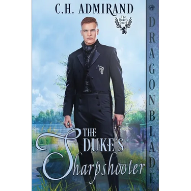 The Duke's Sharpshooter: A Regency Historical Romance