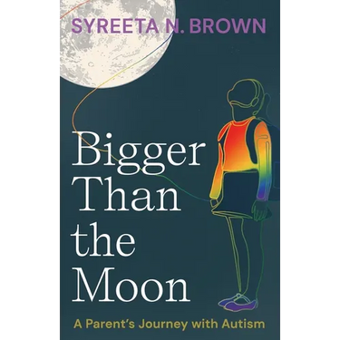 Bigger Than the Moon: A Parent's Journey with Autism