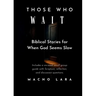 Those Who Wait: Biblical Stories for When God Seems Slow