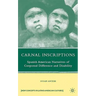 Carnal Inscriptions: Spanish American Narratives of Corporeal Difference and Disability